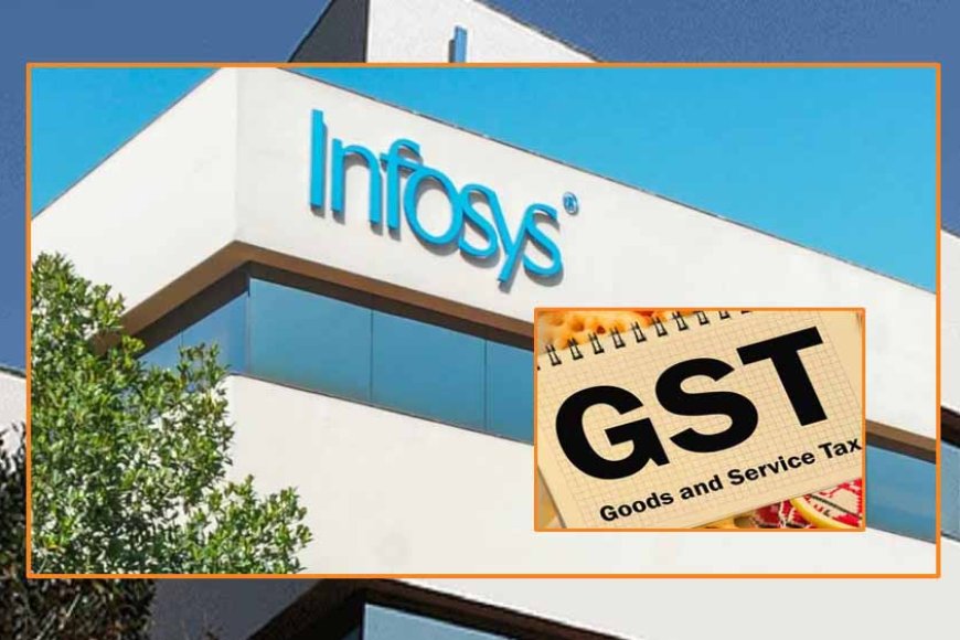 GST ने Infosys को 32 हजार करोड़ रुपये का दिया नोटिस, समझिए क्या है पूरा मामला